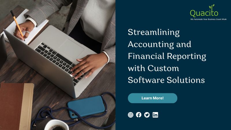 Streamlining Accounting and Financial Reporting  with Custom Software Solutions