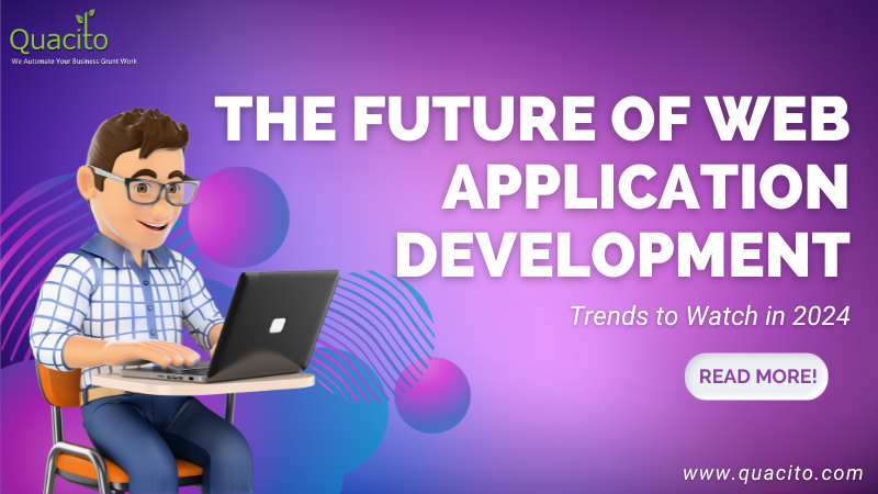 The Future of Web Application Development: Trends to Watch in 2024